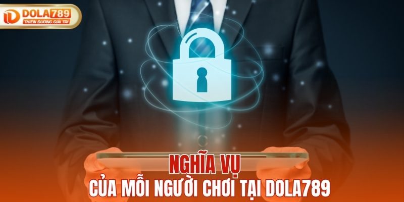 Nghĩa vụ của mỗi người chơi tại DOLA789