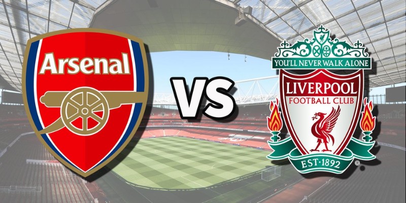 Đánh giá thực lực của Arsenal vs Liverpool